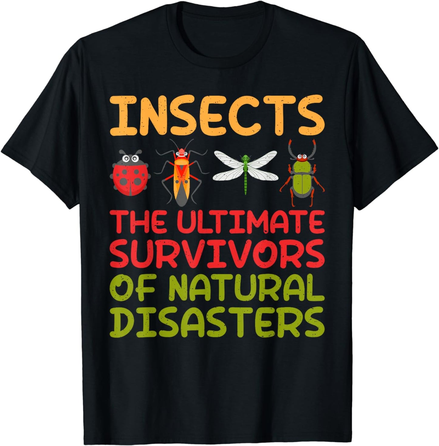 Insects ultimate Survivors of natural Disaster Insect Lover T-Shirt