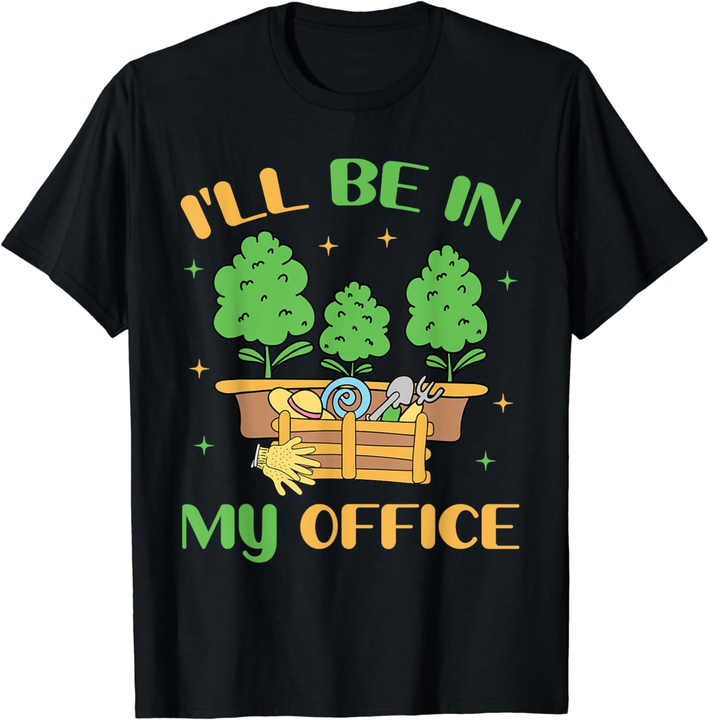 I'll Be In My Office Garden Funny Plant Gardening Gardener T-Shirt