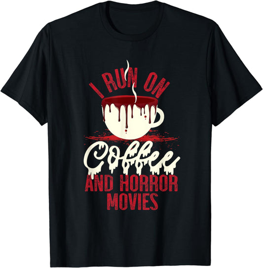 Scary I Run On Coffee And Horror Movies T-Shirt