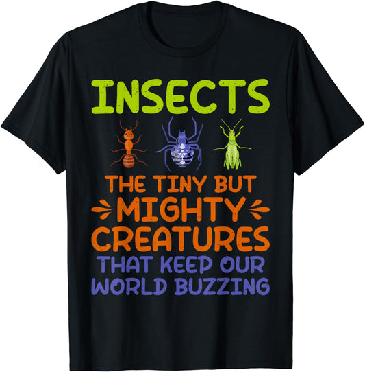 Insects the tiny but mighhty Creatures Insect Lover T-Shirt