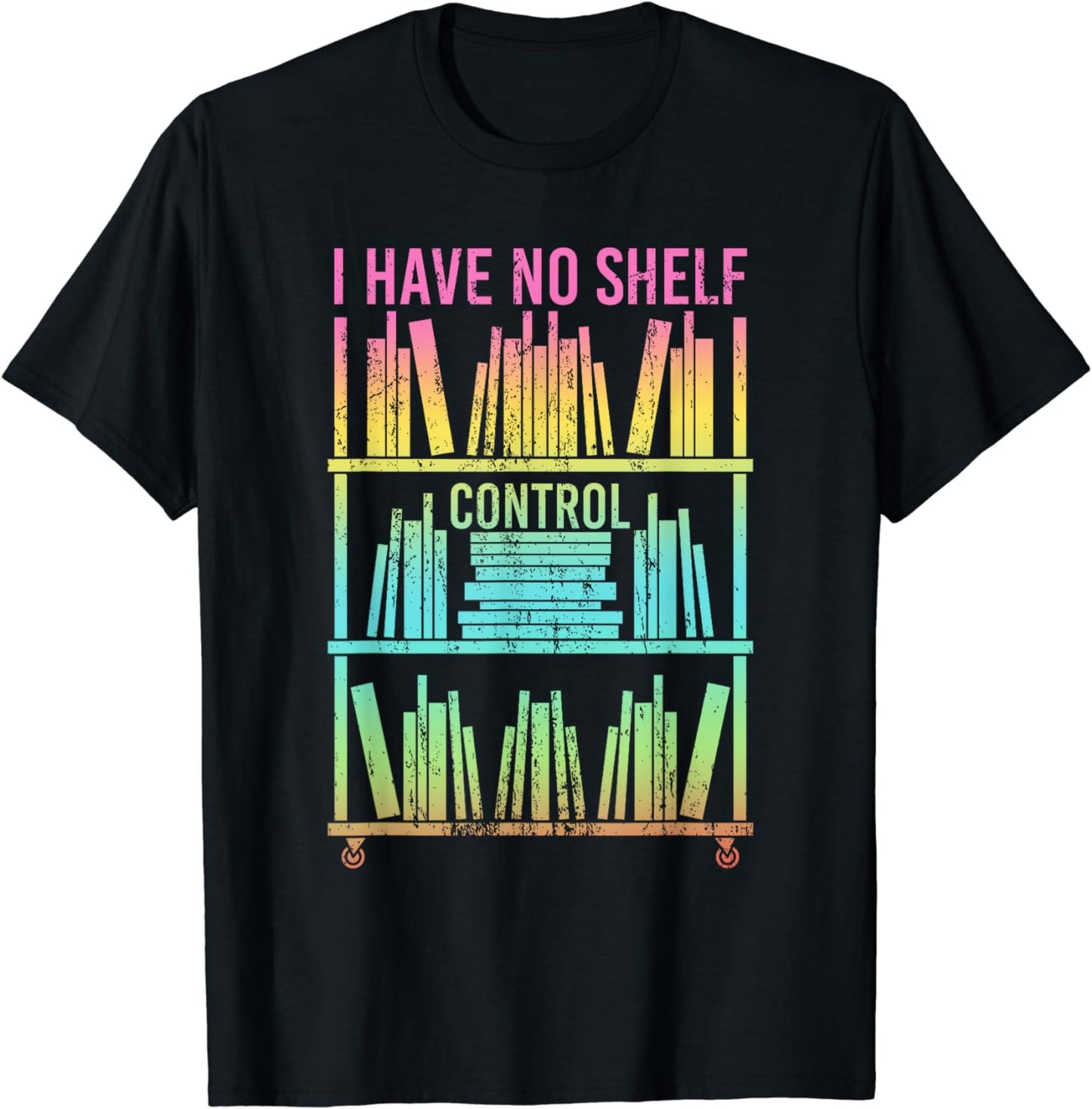 I Have No Shelf Control Library Book Nerd Gift Funny Reading T-Shirt