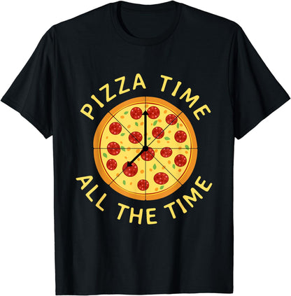 Pizza Time All the Time - Food Lover Foodie T-Shirt