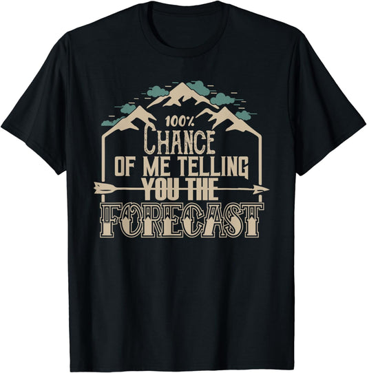 100 Percent Chance of Telling You Forecast Weatherman T-Shirt