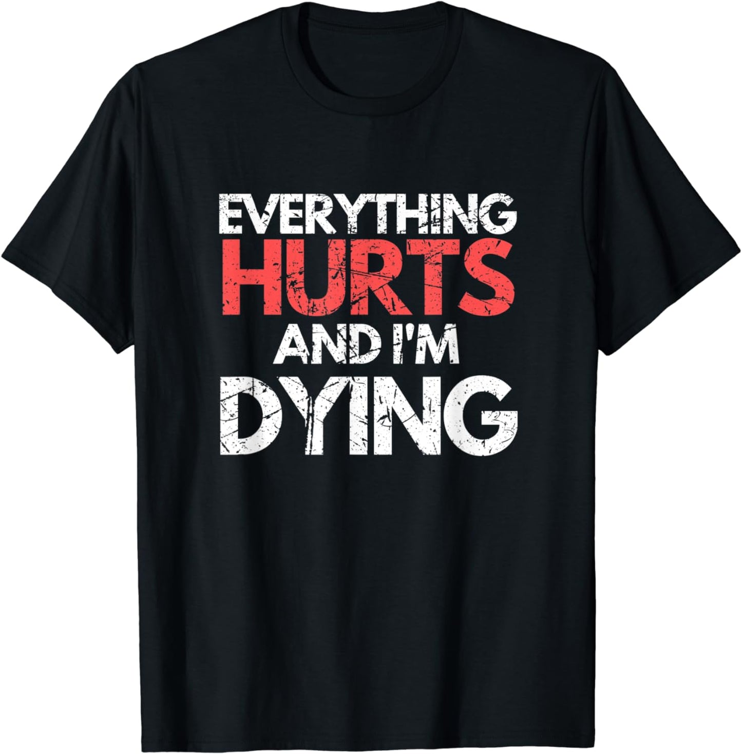 Funny Everything Hurts I'm Dying Fitness Workout Gym Women T-Shirt