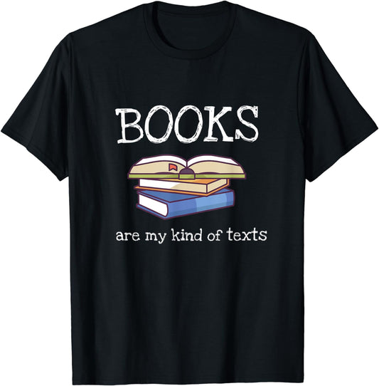 Books Are My Kind Of Texts Reading Book Lovers Gift T-Shirt