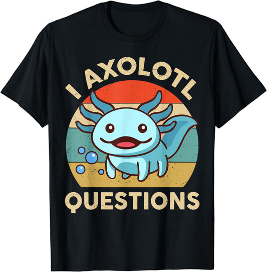 Axolotl-Shirt I Axolotl Questions T-Shirt