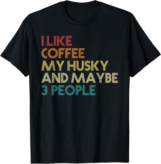 Siberian Husky Dog Owner Coffee Lovers Quote Vintage Retro T-Shirt