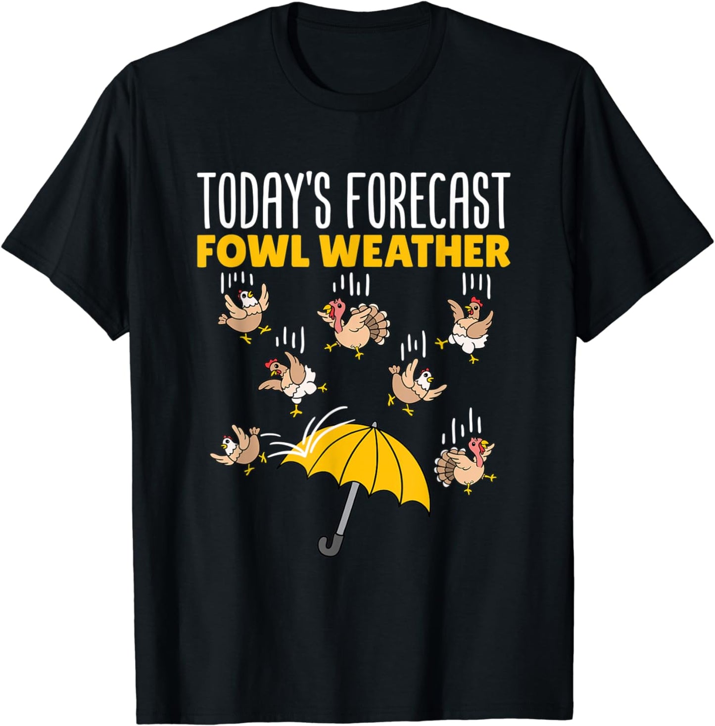 Today's Forecast Fowl Weather - Meteorologist Weather Pun T-Shirt