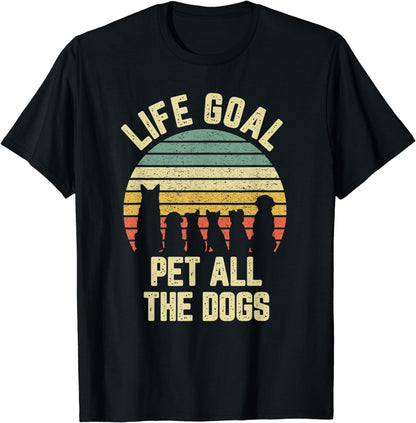 Life Goal Pet All The Dogs Shirt Funny Dog Lover Tshirt Tee T-Shirt