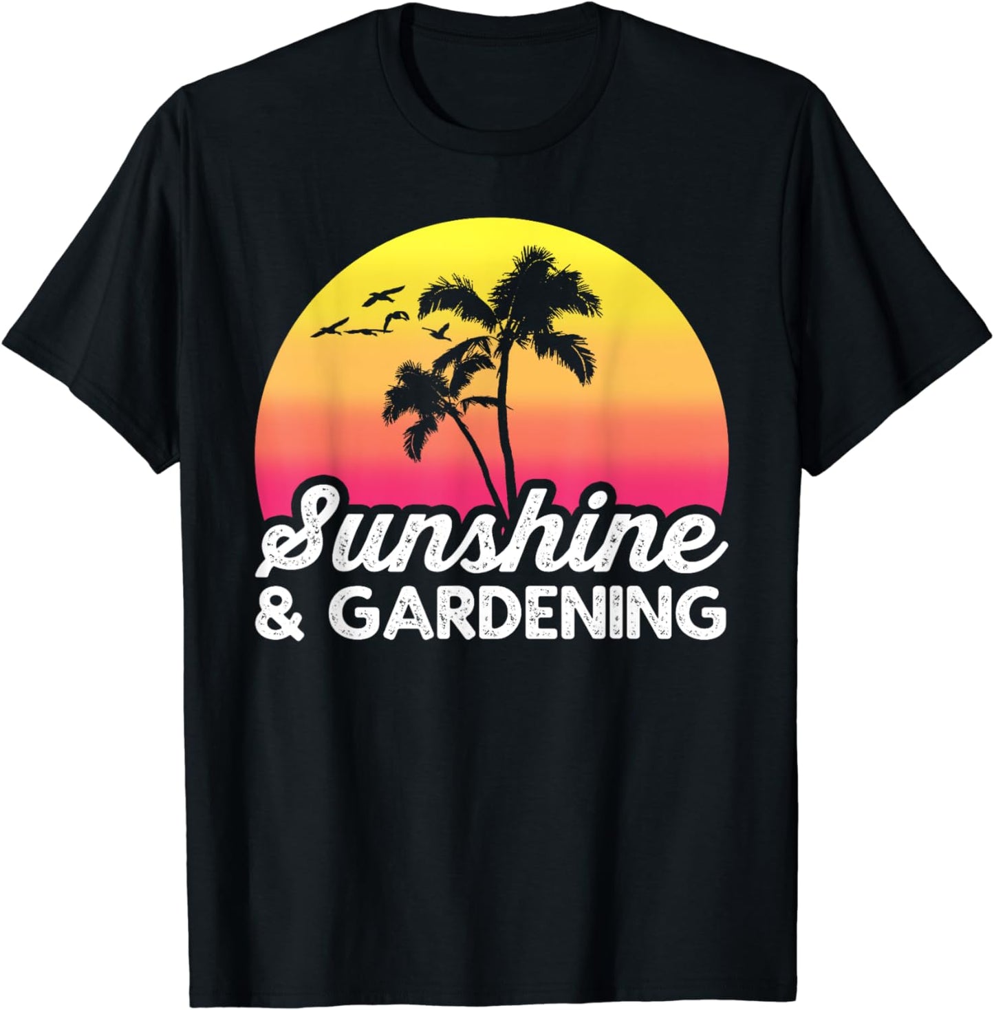 Sunshine Gardening Garden Lover Gardener Greenskeeper Plant T-Shirt