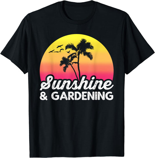Sunshine Gardening Garden Lover Gardener Greenskeeper Plant T-Shirt