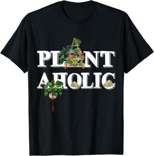 Plantaholic Funny House Plants Lover Gift Gardener Plant Mom T-Shirt