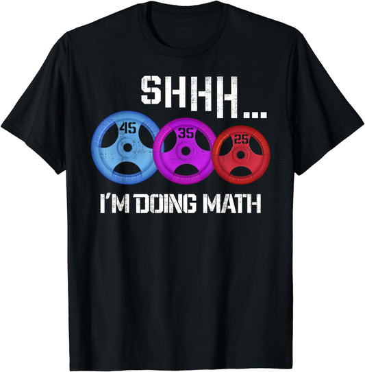 Shhh I'm Doing Math Funny Workout Gym Humor Weightlifting T-Shirt