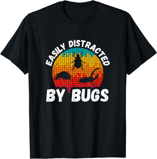 Easily Distracted By Bugs - Funny Entomology T-Shirt