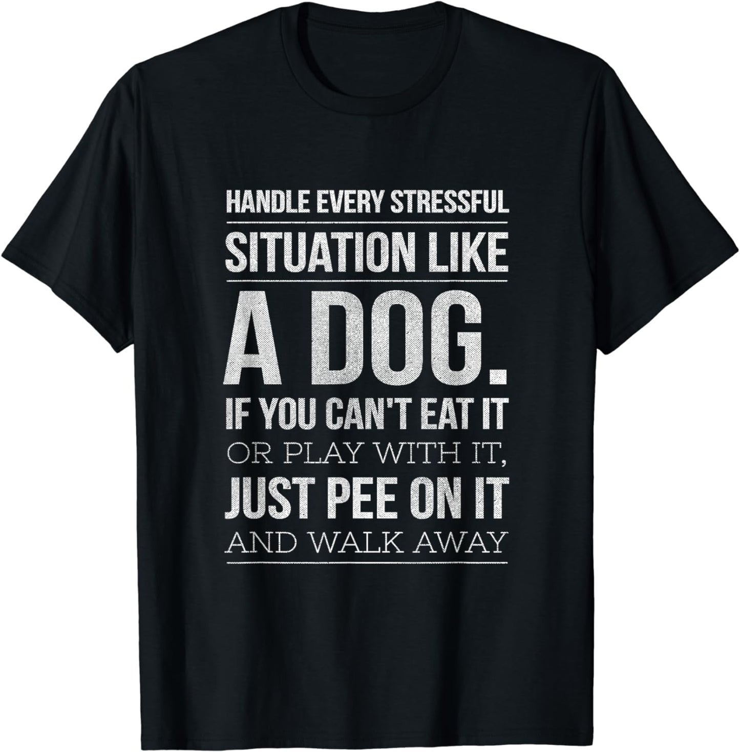 Handle Stress Like A Dog - Dog Lover T-Shirt for Men & Women T-Shirt