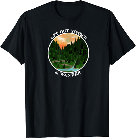 Get Out Yonder & Wander Explore Nature Outdoor Shirt T-Shirt