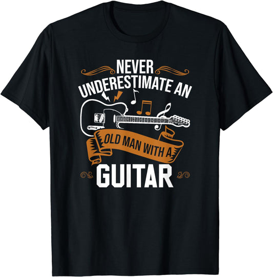 Guitar Player | Never Underestimate An Old Man With A Guitar T-Shirt