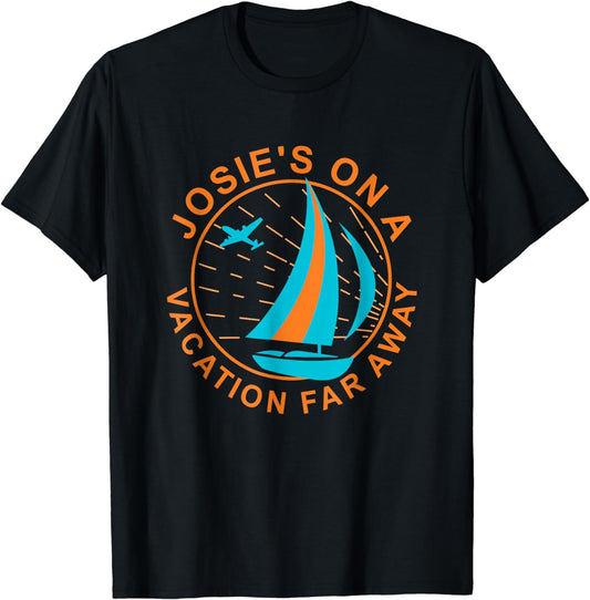 Josie's On A Vacation Far Away T-Shirt