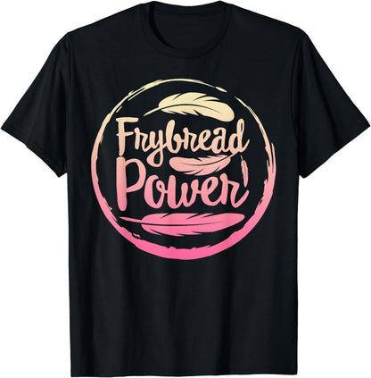 Frybread Power Food Lover Native American Indian Foodie Taco T-Shirt