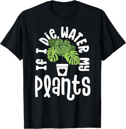 Funny Plant Gifts For Women Monstera If Die Water My Plants T-Shirt