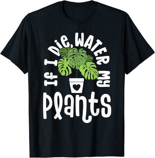 Funny Plant Gifts For Women Monstera If Die Water My Plants T-Shirt
