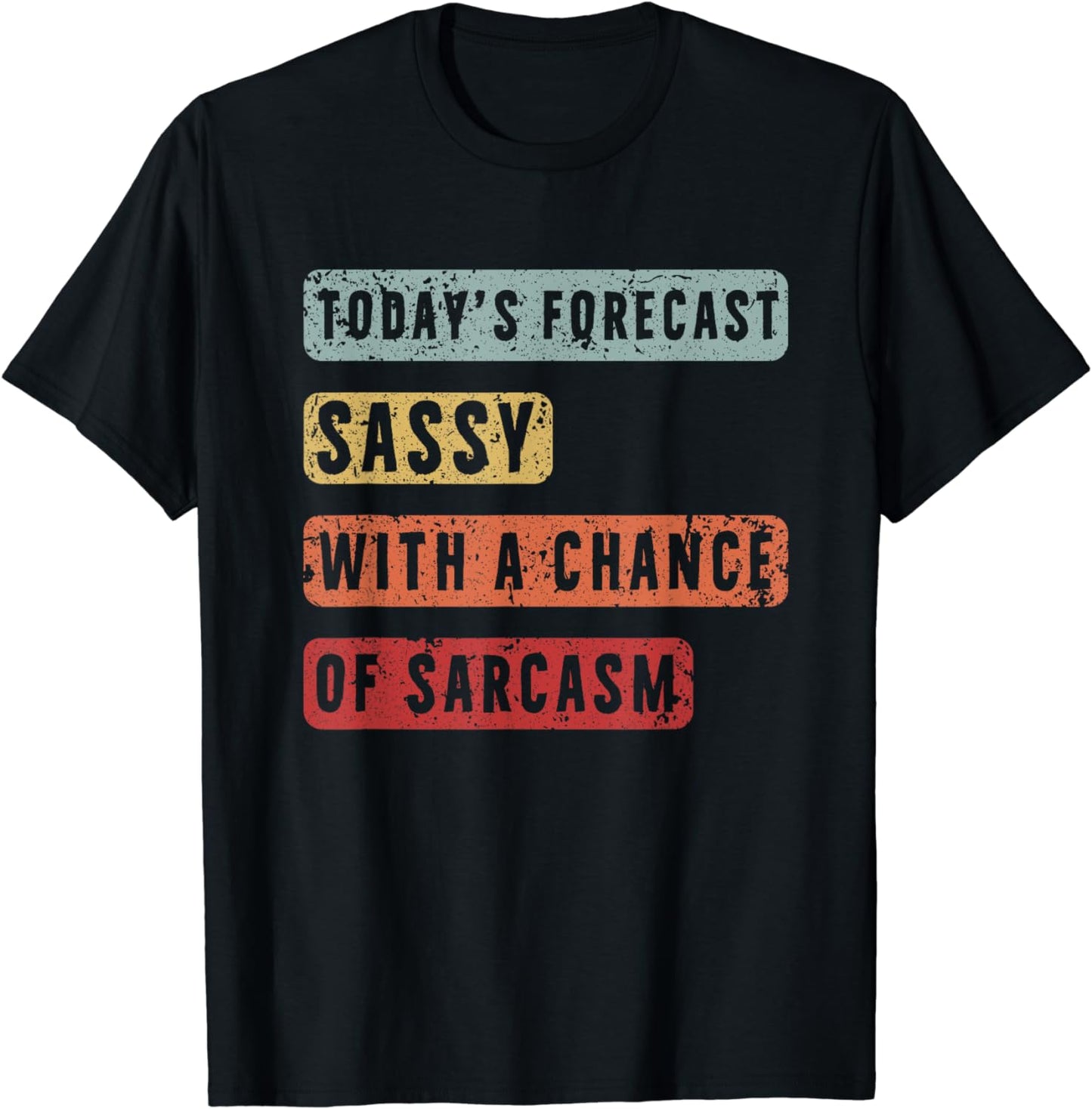 Today's Forecast Sassy With Chance Of Sarcasm Funny Weather T-Shirt