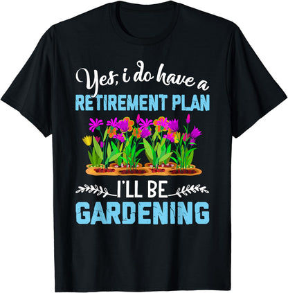 Love to Garden Retirement Plan Gardening Gardener Gift T-Shirt