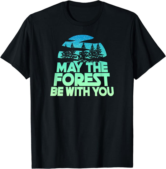 MAY THE FOREST BE WITH YOU Shirt Nature Lover Earth Day Tee