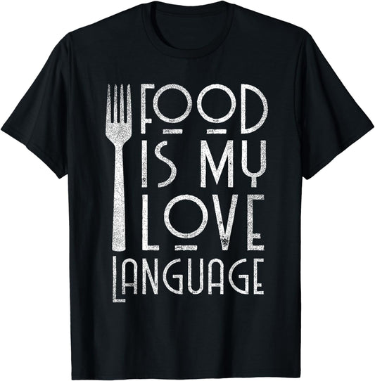 Foodie Gifts Food Is My Love Language Food Lover Chef Cook T-Shirt