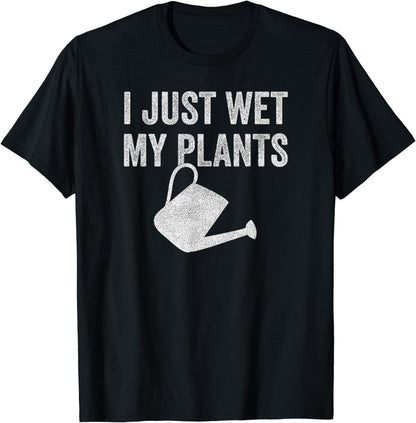 I just wet my plants funny garden lover gardening gardener T-Shirt