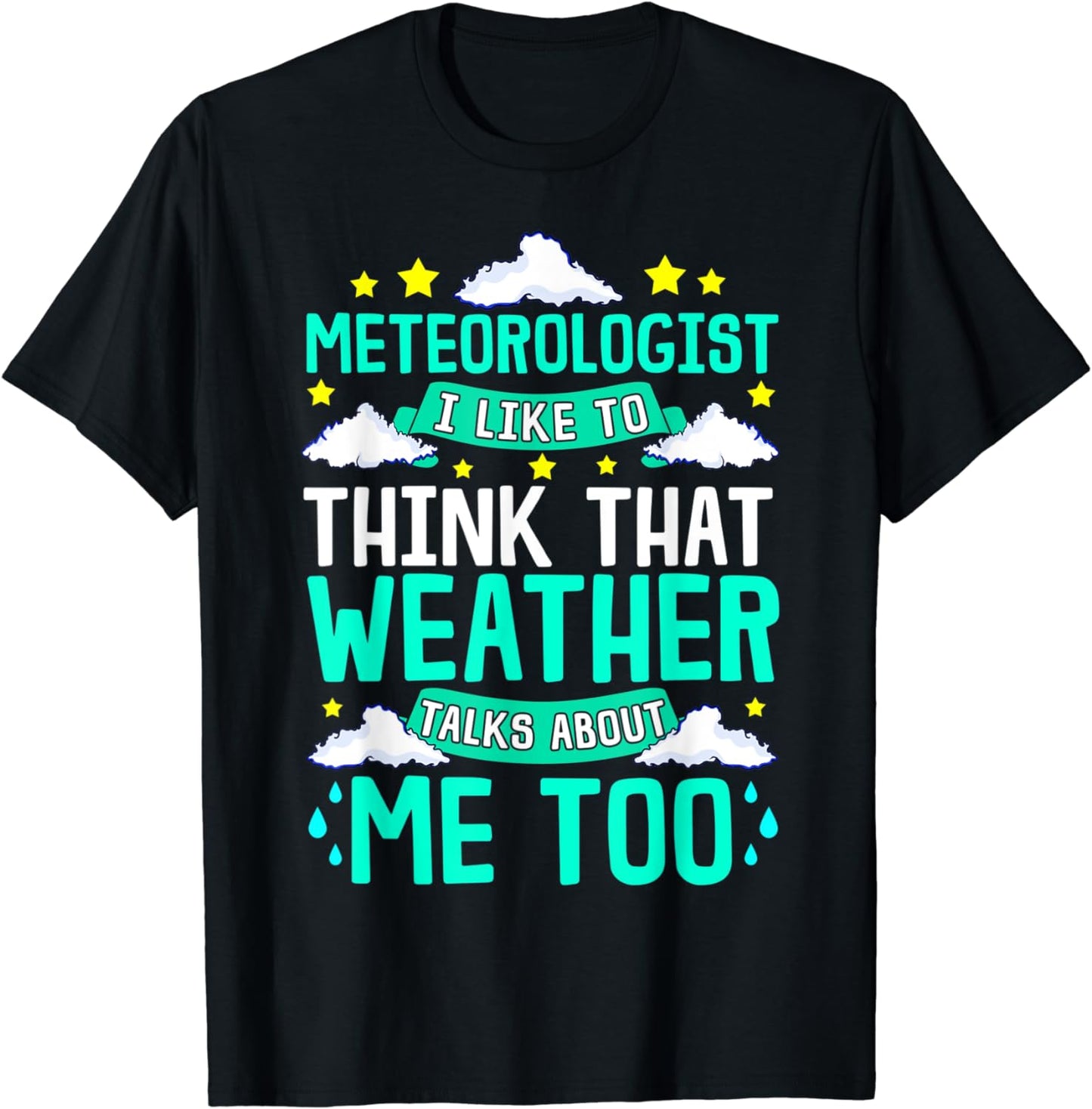 Meteorologist I Like To Think That Weather Talks About Me T-Shirt