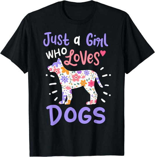 Dog Just A Girl Who Loves Dogs Gift T-Shirt