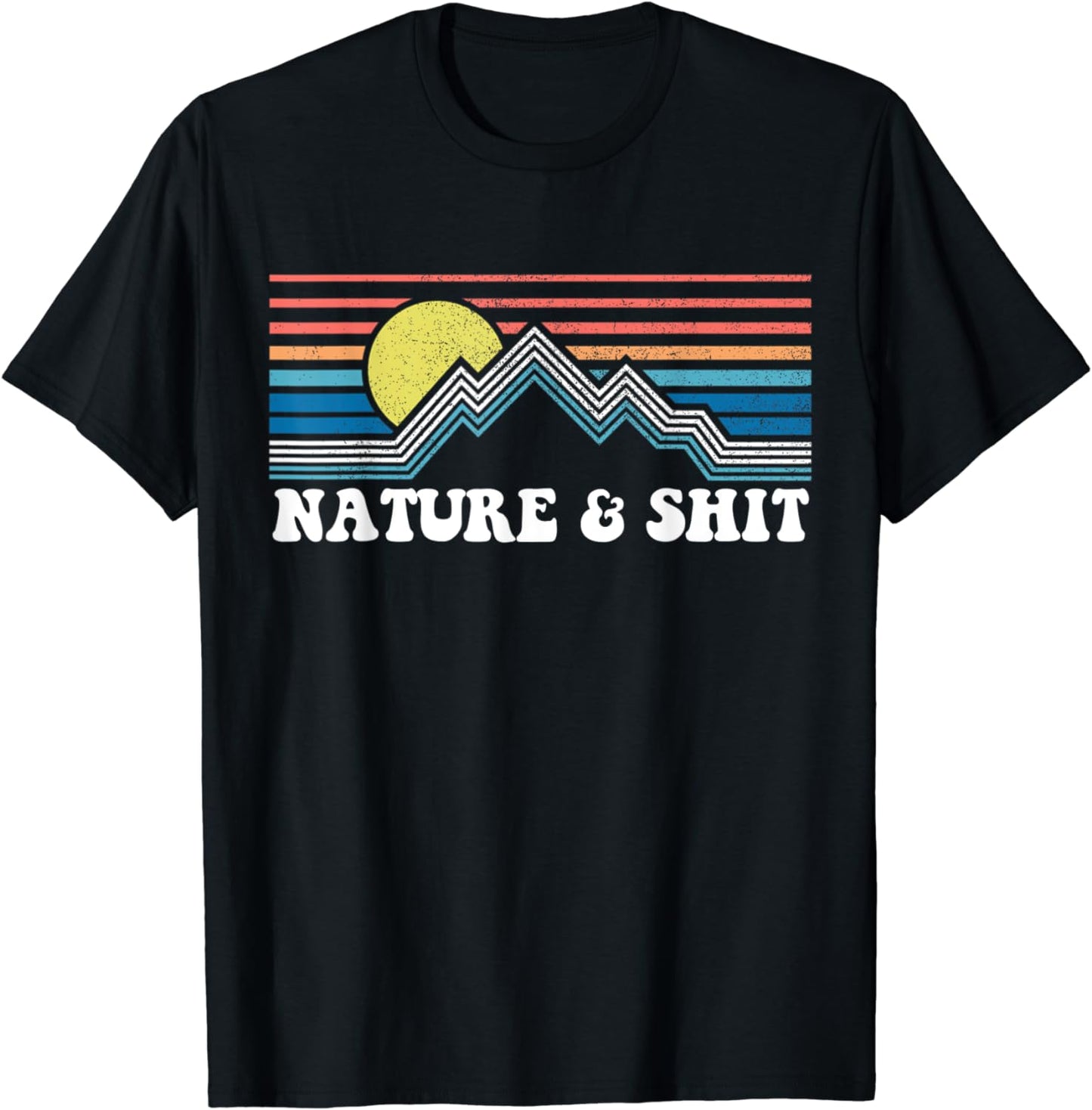 Funny Vintage Retro Nature & Shit Campers Men Women Gift T-Shirt