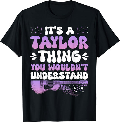 It's A Taylor Thing You Wouldn't Understand Taylor T-Shirt