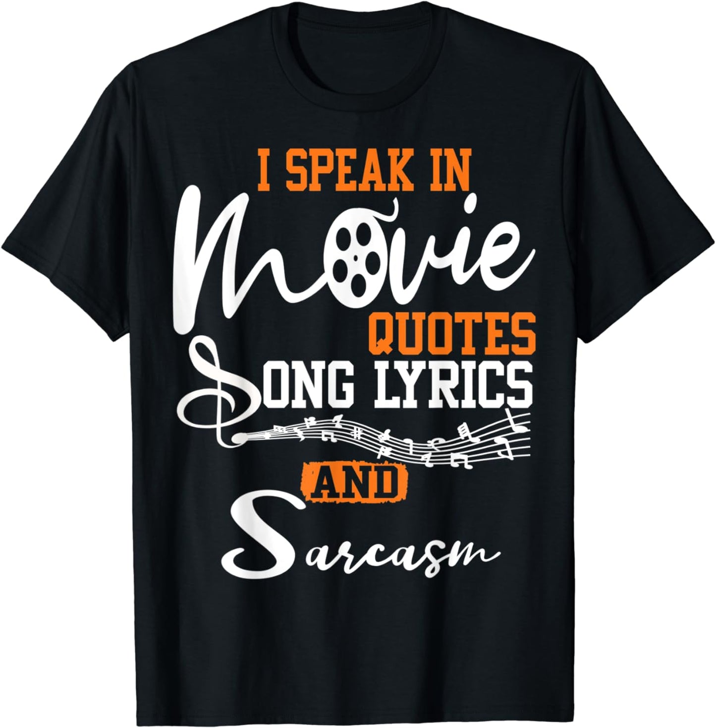 I Speak In Movie Quotes Song Lyrics And Sarcasm Joke Gifts T-Shirt