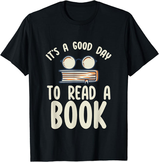 It's a Good Day to Read a Book Funny Book Lover Gifts T-Shirt