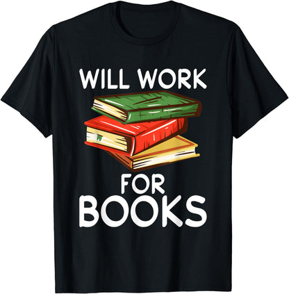 Will work for Books Reading Book Lover T-Shirt