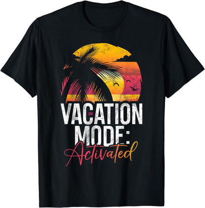 Vacation Mode Activated Vacation T-Shirt