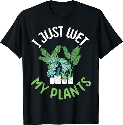 I just went my Plants Gardening Flower Plant T-Shirt