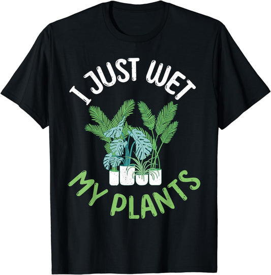 I just went my Plants Gardening Flower Plant T-Shirt