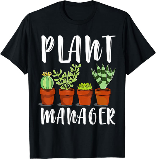 Plant Manager Cactus Flowers Succulent Gardener Gift T Shirt T-Shirt