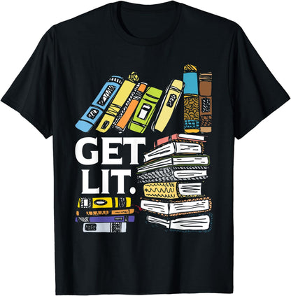 Get Lit - Funny Reader Book Lover Reading Teacher Bookworm T-Shirt