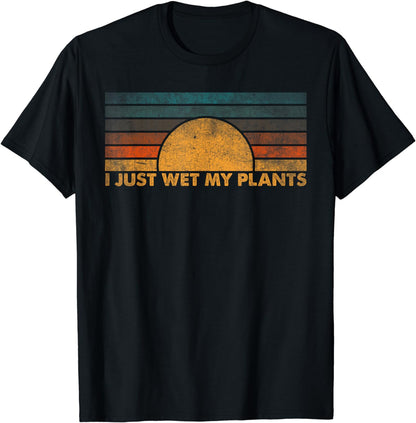 Gardening - I Just Wet My Plants - Funny Retro Vintage T-Shirt