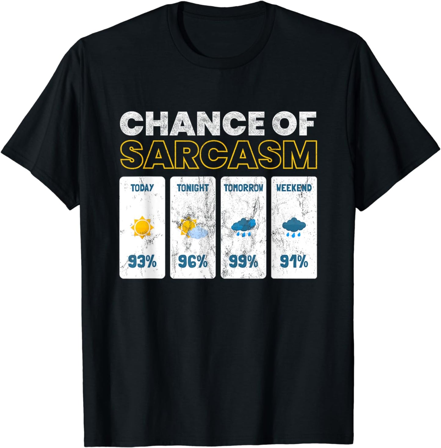 Funny Weather Tee Chance Of Sarcasm Weather Men Women T-Shirt