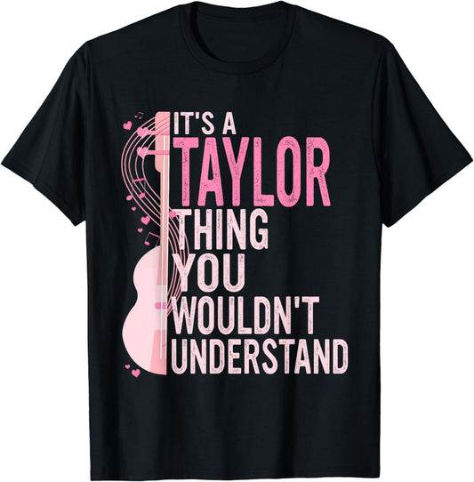 It's a Taylor Thing You Wouldn't Understand Women Men Kids T-Shirt