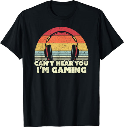 Funny Gamer Gift Idea, Can't Hear You I'm Gaming T-Shirt