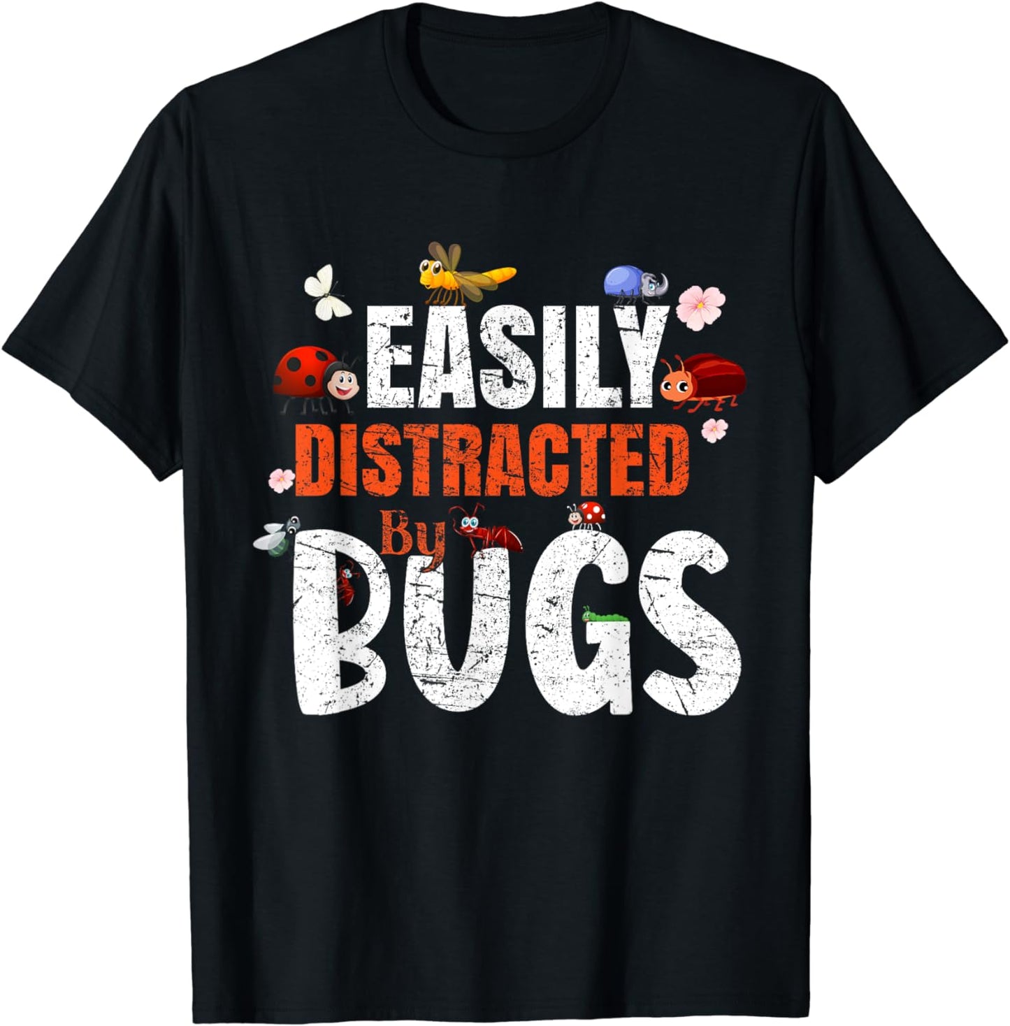 Funny Bug Insects Easily Distracted By Bugs Science T-Shirt