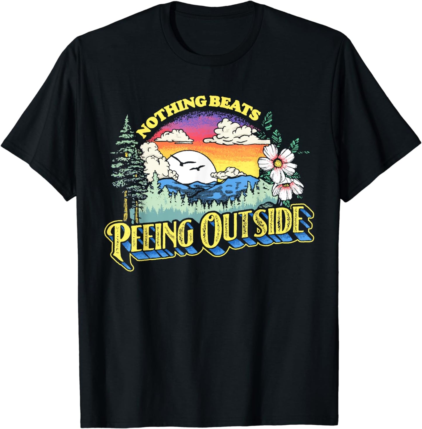 Nothing Beats Peeing Outside! Funny Camping & Nature Graphic T-Shirt