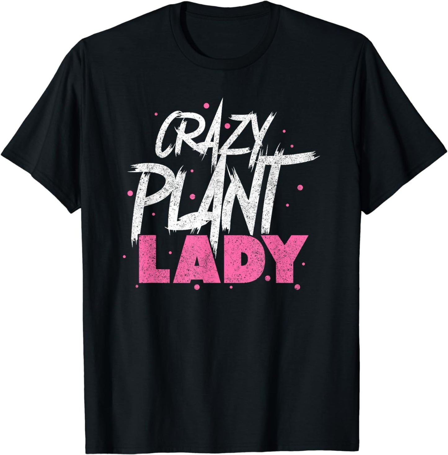 Funny Plantaholic Gardener Gardening Lover Crazy Plant Lady T-Shirt