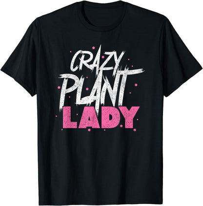Funny Plantaholic Gardener Gardening Lover Crazy Plant Lady T-Shirt